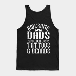 awesome dads have tattoos and beards Tank Top